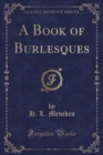 Image for A Book of Burlesques (Classic Reprint)