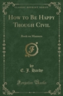 Image for How to Be Happy Though Civil