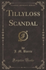 Image for Tillyloss Scandal (Classic Reprint)