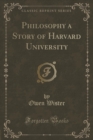 Image for Philosophy a Story of Harvard University (Classic Reprint)