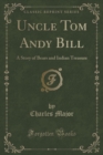 Image for Uncle Tom Andy Bill: A Story of Bears and Indian Treasure (Classic Reprint)