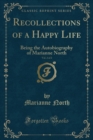 Image for Recollections of a Happy Life, Vol. 2 of 2
