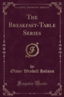 Image for The Breakfast-Table Series (Classic Reprint)