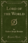 Image for Lord of the World (Classic Reprint)