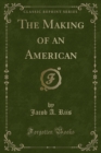 Image for The Making of an American (Classic Reprint)
