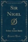 Image for Sir Nigel (Classic Reprint)