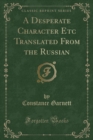 Image for A Desperate Character Etc Translated from the Russian (Classic Reprint)