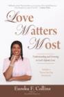 Image for Love Matters Most : Understanding and Growing in God&#39;s Infinite Love