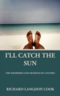 Image for I&#39;ll Catch the Sun : The Memoirs and Musings of a Nudist
