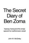 Image for The Secret Diary of Ben Zoma : Hearsay Heresy/And the Empty Space/Of an Earthenware Vessel