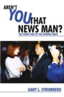 Image for Aren&#39;t You That News Man?: The Funny Side of the Evening News