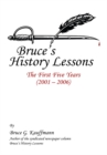 Image for Bruce&#39;s History Lessons: The First Five Years (2001 - 2006)