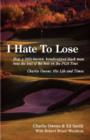 Image for I Hate to Lose : How a Little-Known, Handicapped Black Man Beat the Best of the Best on the PGA Tour. Charlie Owens: His Life and Times
