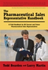 Image for Pharmaceutical Sales Representative Handbook: A Field Handbook for All Current and Future Pharmaceutical Sales Representatives
