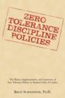 Image for Zero Tolerance Discipline Policies : The History, Implementation, and Controversy of Zero Tolerance Policies in Student Codes of Conduct