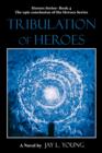 Image for Tribulation of Heroes : Heroes Series - Book 4