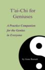 Image for T&#39;ai-Chi for Geniuses : A Practice Companion for the Genius in Everyone