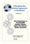 Image for Changing the Global Approach to Medicine, Volume 1: New Perspectives on Treating Aids, Diabetes, Obesity, Heart Attacks, Stroke and Cancer