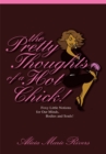 Image for Pretty Thoughts of a Hot Chick!: Foxy Little Notions for Our Minds, Bodies, and Souls!