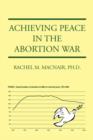 Image for Achieving Peace in the Abortion War