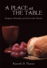 Image for Place at the Table: Scripture, Sexuality, and Life in the Church