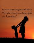 Image for My Mom and Me Together We Dance Simply Living with Aspergers and Tourettes