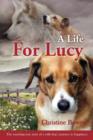 Image for A Life For Lucy : The touching true story of a wild dog&#39;s journey to happiness.