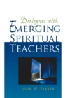 Image for Dialogues With Emerging Spiritual Teachers