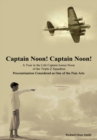 Image for Captain Noon! Captain Noon! a Year in the Life Captain Icarus Noon of the Triple Z Squadron: Procrastination Considered as One of the Fine Arts