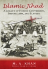 Image for Islamic Jihad: A Legacy of Forced Conversion, Imperialism, and Slavery