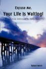 Image for Excuse Me, Your Life is Waiting! : A Bridge from Addiction to Early Recovery