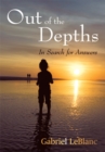 Image for Out of the Depths: In Search for Answers