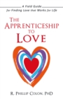 Image for Apprenticeship to Love: A Field Guide for Finding Love That Works for Life