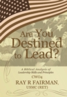 Image for Are You Destined to Lead?: A Biblical Analysis of Leadership Skills and Principles