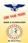 Image for Code Name Pigeon : Book 3: Elimination