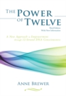 Image for Power of Twelve: A New Approach to Empowerment Through 12-Strand Dna Consciousness