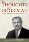 Image for Thoughts of a Good Man: Sermons and Talks of Dr. John Chester Frist Sr.