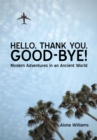 Image for Hello, Thank You, Good-Bye!: Modern Adventures in an Ancient World