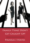 Image for Family Tyme!  Don&#39;t Get Caught Up!