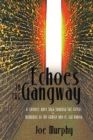 Image for Echoes in the Gangway: A Catholic Boy&#39;s Trek Through the Fifties *  Memories of My Family and St. Leo Parish