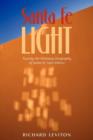 Image for Santa Fe Light : Touring the Visionary Geography of Santa Fe, New Mexico