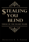 Image for Stealing You Blind: Tricks of the Fraud Trade
