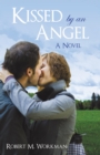 Image for Kissed by an Angel: A Novel