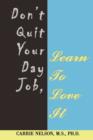 Image for Don&#39;t Quit Your Day Job, Learn To Love It