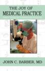 Image for The Joy of Medical Practice : Forty Years of Interesting Patients