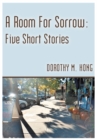 Image for Room for Sorrow: Five Short Stories