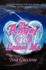 Image for The Angel God Loaned Me : A Heartfelt Testimony of One Teen&#39;s Passion, Faith, and Determination