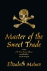Image for Master of the Sweet Trade: A Story of the Pirate Samuel Bellamy, Mariah Hallett, and the Whydah