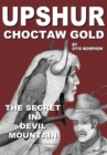 Image for &amp;quot;Upshur&amp;quot;  Choctaw Gold: The Secret in Devil Mountain
