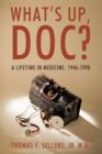 Image for What&#39;s Up, Doc? : A Lifetime in Medicine: 1946-1990
